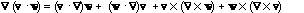 grad(v.w) = (v.grad)w + (w.grad)v + v X curl w + w X curl v
